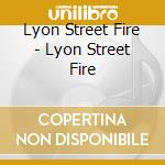 Lyon Street Fire - Lyon Street Fire cd