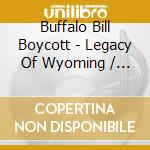 Buffalo Bill Boycott - Legacy Of Wyoming / Along The Oregon Trail cd