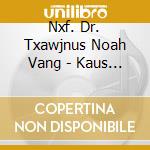 Nxf. Dr. Txawjnus Noah Vang - Kaus Mom Txujsa cd