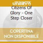 Citizens Of Glory - One Step Closer