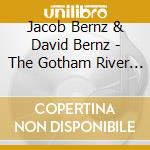 Jacob Bernz & David Bernz - The Gotham River Tapes cd musicale di Jacob Bernz & David Bernz