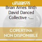 Brian Ames With David Danced Collective - Myth & Truth cd