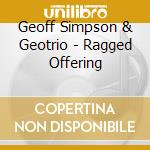Geoff Simpson & Geotrio - Ragged Offering cd