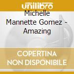Michelle Mannette Gomez - Amazing cd musicale di Michelle Mannette Gomez