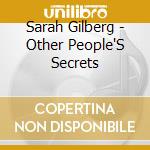 Sarah Gilberg - Other People'S Secrets cd