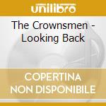 The Crownsmen - Looking Back cd musicale di The Crownsmen