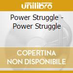 Power Struggle - Power Struggle cd