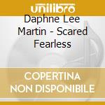 Daphne Lee Martin - Scared Fearless cd