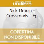 Nick Drouin - Crossroads - Ep cd