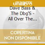 Dave Bass & The Dbg'S - All Over The Place cd