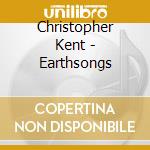Christopher Kent - Earthsongs cd