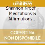 Shannon Kropf - Meditations & Affirmations For Prsprty 4U cd