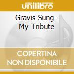 Gravis Sung - My Tribute cd