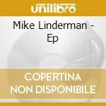 Mike Linderman - Ep cd