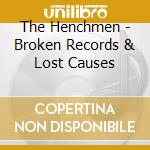 The Henchmen - Broken Records & Lost Causes cd