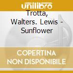 Trotta, Walters. Lewis - Sunflower cd