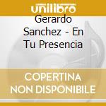 Gerardo Sanchez - En Tu Presencia cd