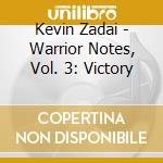 Kevin Zadai - Warrior Notes, Vol. 3: Victory cd musicale di Kevin Zadai