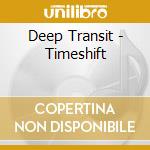 Deep Transit - Timeshift cd