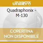 Quadraphonix - M-130 cd musicale di Quadraphonix
