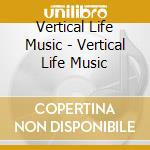 Vertical Life Music - Vertical Life Music cd