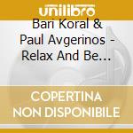 Bari Koral & Paul Avgerinos - Relax And Be Happy: Mindfulness For Children (2 Cd) cd musicale di Bari Koral & Paul Avgerinos