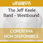 The Jeff Keele Band - Westbound cd