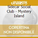 Sidecar Social Club - Mystery Island cd