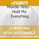 Mandie Pinto - Hold My Everything cd