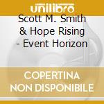 Scott M. Smith & Hope Rising - Event Horizon cd