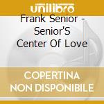 Frank Senior - Senior'S Center Of Love cd