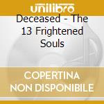 Deceased - The 13 Frightened Souls cd