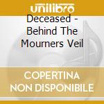 Deceased - Behind The Mourners Veil cd