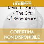 Kevin L. Zadai - The Gift Of Repentence cd