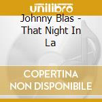 Johnny Blas - That Night In La cd