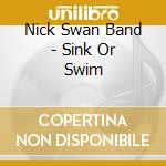 Nick Swan Band - Sink Or Swim cd