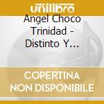 Angel Choco Trinidad - Distinto Y Diferente cd
