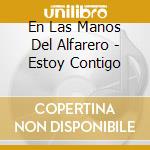 En Las Manos Del Alfarero - Estoy Contigo cd