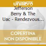 Jefferson Berry & The Uac - Rendezvous With Destiny cd musicale di Jefferson Berry & The Uac