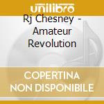 Rj Chesney - Amateur Revolution cd
