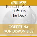 Randal L Meek - Life On The Deck cd