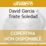David Garcia - Triste Soledad cd