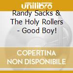 Randy Sacks & The Holy Rollers - Good Boy! cd