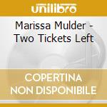 Marissa Mulder - Two Tickets Left cd