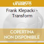 Frank Klepacki - Transform cd musicale di Frank Klepacki
