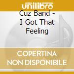 Cuz Band - I Got That Feeling cd