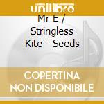 Mr E / Stringless Kite - Seeds cd
