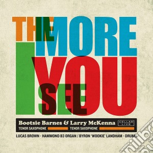 Bootsie Barnes & Larry Mckenna - More I See You cd musicale di Bootsie Barnes / Larry Mckenna