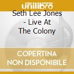 Seth Lee Jones - Live At The Colony cd musicale di Seth Lee Jones