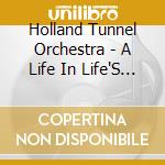 Holland Tunnel Orchestra - A Life In Life'S Time cd